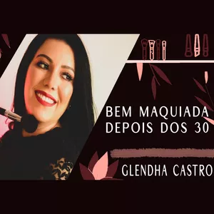Imagem principal do produto Curso de Automaquiagem BEM MAQUIADA DEPOIS DOS 30 | Glendha Castro