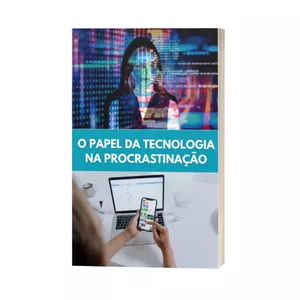 Imagem de capa para o Ebook O PAPEL DA TECNOLOGIA NA PROCRASTINAÇÃO
