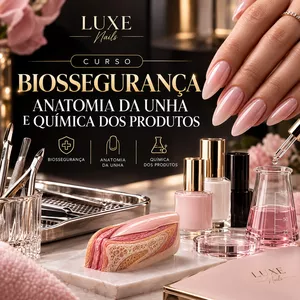 CURSO BIOSSEGURANÇA, ANATOMIA DA UNHA E QUÍMICA DOS PRODUTOS | LUXE NAILS