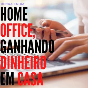 Home office, ganhando dinheiro trabalhando em casa 