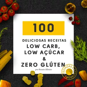 Imagem principal do produto 100 Deliciosas Receitas Low Carb, Low Açúcar & Zero Glúten