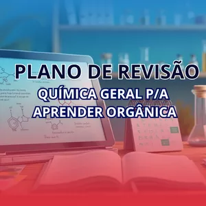 Imagem de capa para o Curso online PLANO DE REVISÃO DE QUÍMICA GERAL P/A APRENDER ORGÂNICA