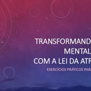 Imagem de capa para o Ebook Transformando sua mentalidade com a lei da atração