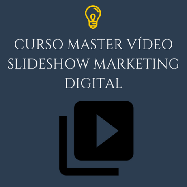 Curso Master Vídeo SlideShow Marketing Digital 