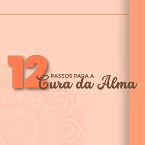 Imagem de capa para o Curso online 12 PASSOS PARA A CURA DA ALMA