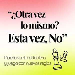 Imagen de portada para Curso online "¿Otra vez lo mismo? Esta vez, NO" - Dale la vuelta al tablero y juega con nuevas reglas