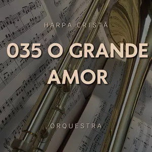 Imagem de capa para o Ebook Arranjo Orquestral – Hino 035 “O Grande Amor” | Harpa Cristã