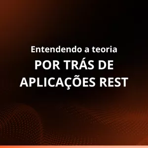 Imagem de capa para o Curso online Entendendo a teoria por trás das aplicações Rest
