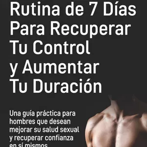 Imagen de portada para Ebook RUTINA DE 7 DIAS PARA RECUPERAR TU CONTROL Y AUMENTAR TU DURACION 