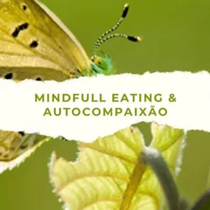 Imagem de capa para o Curso online Mindful Eating &amp; Autocompaixão