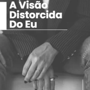 Imagem de capa para o Ebook A VISÃO DISTORCIDA DO EU