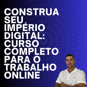 Imagem do curso Construa Seu Império Digital: Curso Completo para o Trabalho Online