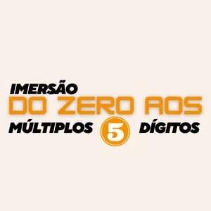 Imagem de capa para o Evento presencial IMERSÃO DO ZERO AOS MÚLTIPLOS 5 DÍGITOS - ONLINE AO VIVO