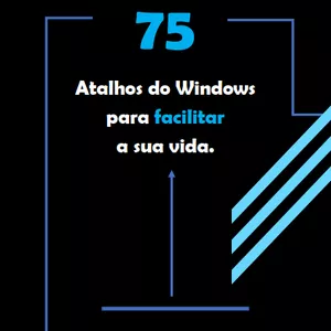 Imagem de capa para o Ebook 75 Atalhos do Windows para facilitar a sua vida.