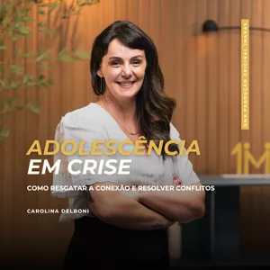 Imagem de capa para o Curso online Carolina Delboni - Adolescência em crise: como resgatar a conexão e resolver conflitos