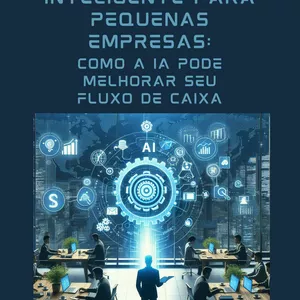 Imagem de capa para o Ebook "Automatização Inteligente para Pequenas Empresas: Como a IA Pode Melhorar seu Fluxo de Caixa"