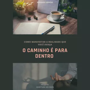 Imagem de capa para o Ebook O CAMINHO É PARA DENTRO - Como Manifestar a Realidade que Você Deseja