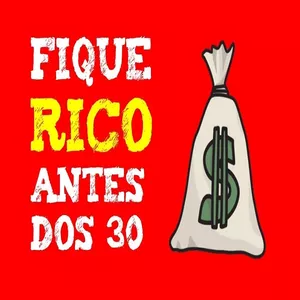 FIQUE RICO ANTES DOS 30 por Carlos Eduardo Ribeiro arantes