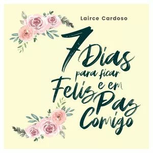 Imagem de capa para o Ebook 7 dias para ficar FELIZ E EM PAZ COMIGO