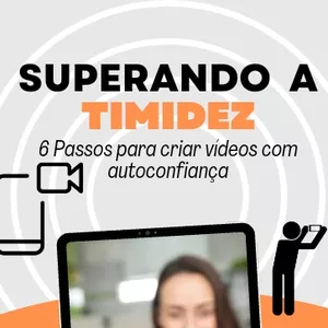 Imagem de capa para o Ebook SUPERANDO A TIMIDEZ: 6 PASSOS PARA CRIAR VÍDEOS COM AUTOCONFIANÇA