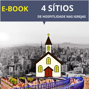 Imagem de capa para o Ebook 4 SÍTIOS DE HOSPITALIDADE NAS IGREJAS