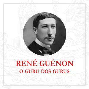 Imagem de capa para o Curso online Rene Guénon: O Guru dos Gurus