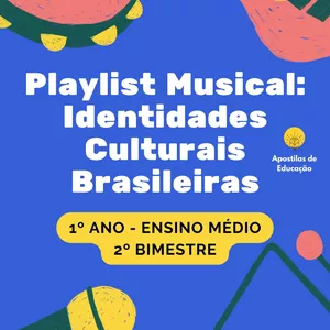 Imagem de capa para o Ebook Playlist Musical: Identidades Culturais Brasileiras 1º Ano 2º Bimestre (Ensino Médio) - Apostila com Planos de Aula