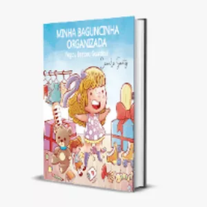 Imagem de capa para o Ebook Livro Infantil: Minha Baguncinha Organizada - Pegou, Brincou Guardou!