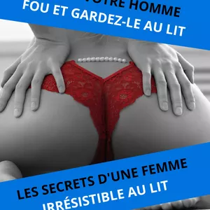 Image de couverture pour le Cours en ligne LES SECRETS D'UNE FEMME IRRÉSISTIBLE AU LIT