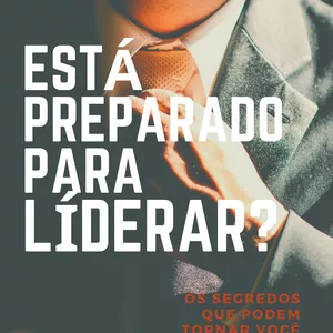 Imagem de capa para o Ebook ESTÁ PREPARADO PARA LIDERAR?