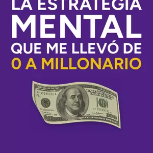 Imagen de portada para Ebook La estrategia mental que me llevó de cero a millonario
