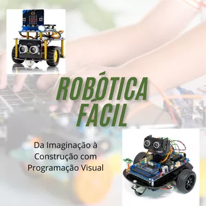 Imagem de capa para o Curso online Robótica Fácil: Da Imaginação à Construção com Programação Visual