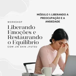 Imagem de capa para o Curso online Workshop Liberando Emoções e Restaurando o Equilíbrio Com Jin Shin Jyutsu - Módulo 1: Liberando a Preocupação e a Ansiedade