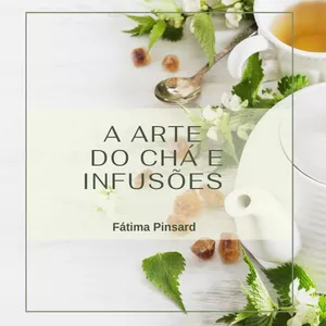 Imagem de capa para o Ebook A Arte do Chá e Infusões: Guia Completo de Preparo, Cultivo e Benefícios Medicinais