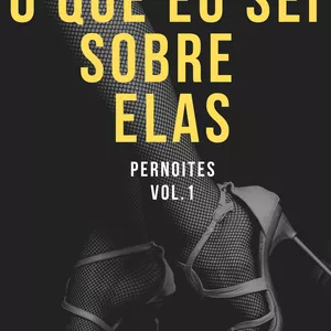 Imagem de capa para o Ebook O que eu sei sobre Elas - Pernoites