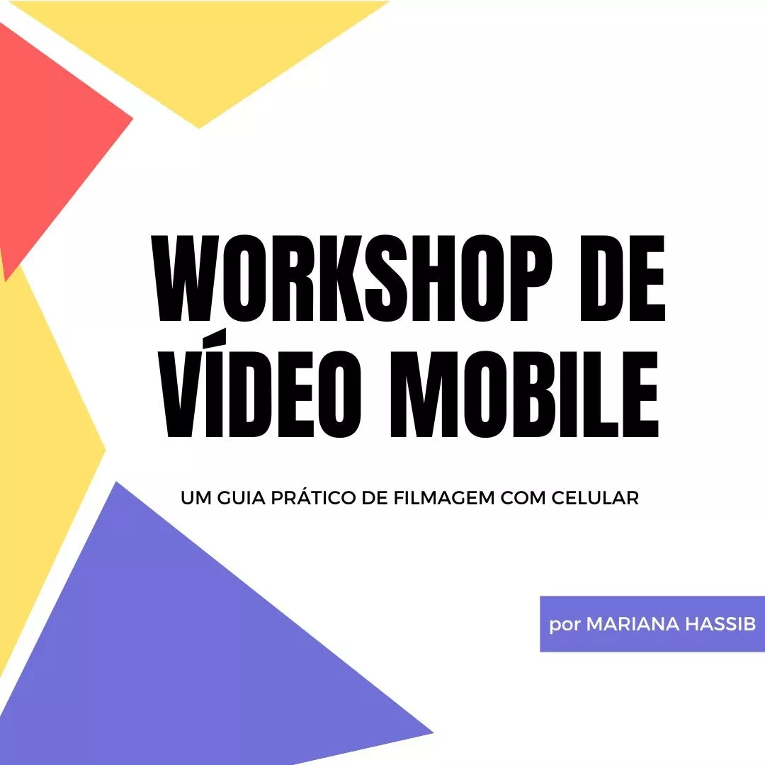 WORKSHOP DE VÍDEO MOBILE (CELULAR)