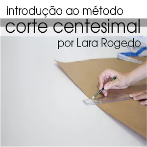Imagem de capa para o Curso online Introdução ao Método Corte Centesimal por Lara Rogedo