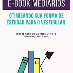 Imagem de capa para o Ebook E-book Mediários "Otimizando sua forma de estudar para o Vestibular" 
