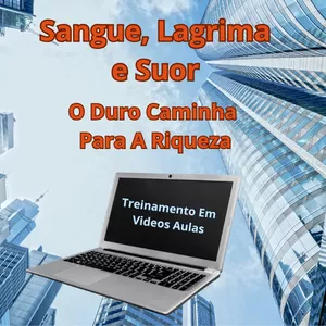 Imagem de capa para o Curso online Sangue, Lagrima e Suor: O Duro Caminho Para a Riqueza.