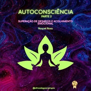 Imagem de capa para o Ebook AUTOCONSCIÊNCIA -parte 2: Superação de desafios e acolhimento emocional