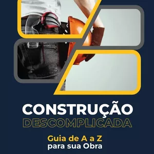 Imagem de capa para o Ebook Construção Descomplicada - Guia de A a Z para sua Obra