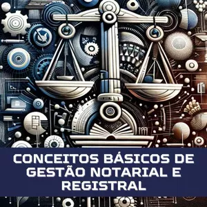 Imagem de capa para o Ebook Conceitos Básicos de Gestão Notarial e Registral