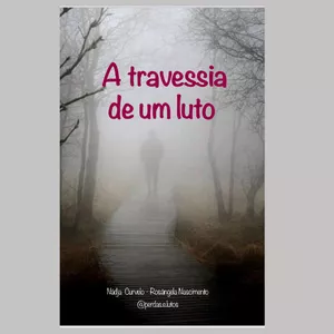 Imagem de capa para o Ebook A travessia de um luto - Nádja Curvelo / Rosângela Nascimento