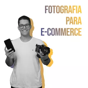 Imagem de capa para o Curso online Fotografia Para E-commerce - Além das Fotos que Convertem - Experience