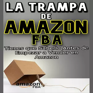 Imagen de portada para Ebook LA TRAMPA DE AMAZON FBA Tienes que Saberlo Antes de Empezar a Vender en Amazon