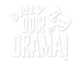 Daily Dose of Drama!