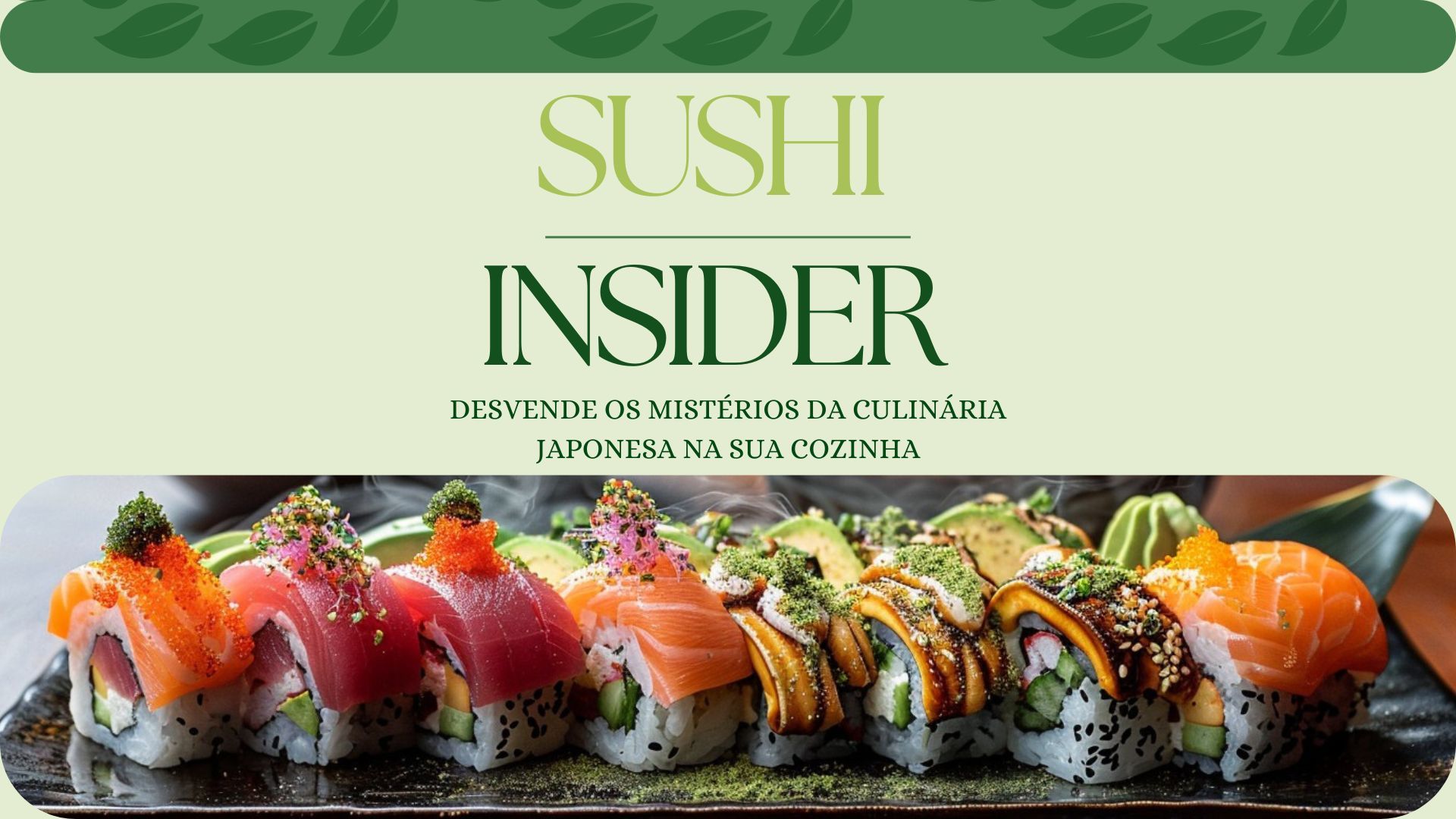 Imagem do curso Sushi Insider - Desvende os mistérios da culinária japonesa na sua cozinha.