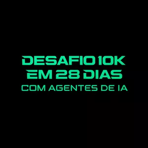 Imagem do curso DESAFIO 10K EM 28 DIAS COM AGENTES DE IA