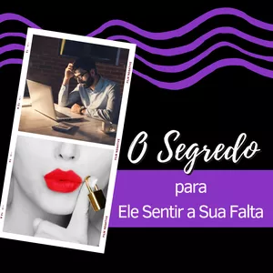 Imagem de capa para o Ebook O Segredo para Ele Sentir a Sua Falta