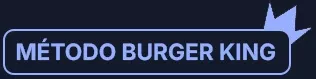 Método Burger King